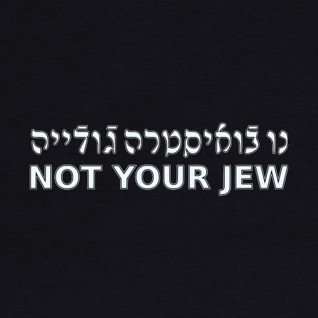 Not Your Jew (Ladino / Feminine) by dikleyt